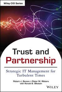 Trust and Partnership. Strategic IT Management for Turbulent Times - Robert Benson