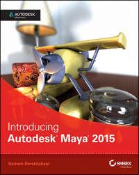 Introducing Autodesk Maya 2015. Autodesk Official Press, Dariush  Derakhshani książka audio. ISDN28284180