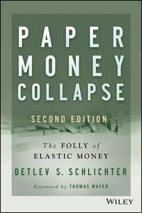 Paper Money Collapse. The Folly of Elastic Money - Thomas Mayer