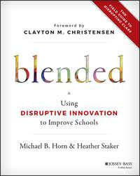 Blended. Using Disruptive Innovation to Improve Schools, Heather  Staker audiobook. ISDN28284585