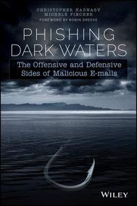 Phishing Dark Waters. The Offensive and Defensive Sides of Malicious Emails, Кристофера Хэднеги audiobook. ISDN28284594