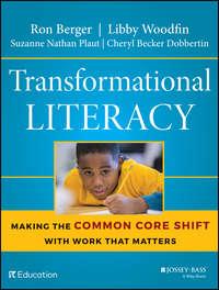 Transformational Literacy. Making the Common Core Shift with Work That Matters - Ron Berger