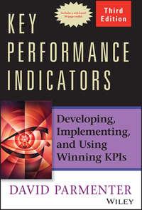 Key Performance Indicators. Developing, Implementing, and Using Winning KPIs - David Parmenter