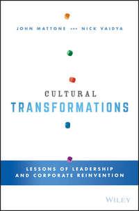 Cultural Transformations. Lessons of Leadership and Corporate Reinvention - John Mattone