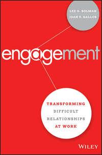 Engagement. Transforming Difficult Relationships at Work - Joan Gallos