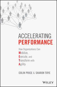 Accelerating Performance. How Organizations Can Mobilize, Execute, and Transform with Agility, Colin  Price аудиокнига. ISDN28284954