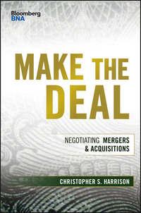 Make the Deal. Negotiating Mergers and Acquisitions - Christopher Harrison