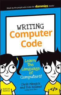 Writing Computer Code. Learn the Language of Computers!, Chris  Minnick аудиокнига. ISDN28285035