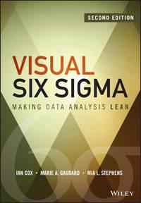 Visual Six Sigma. Making Data Analysis Lean - Ian Cox