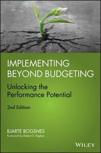Implementing Beyond Budgeting. Unlocking the Performance Potential - Bjarte Bogsnes