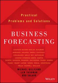 Business Forecasting. Practical Problems and Solutions - Michael Gilliland