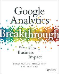 Google Analytics Breakthrough. From Zero to Business Impact, Feras  Alhlou audiobook. ISDN28285224