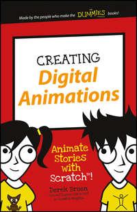 Creating Digital Animations. Animate Stories with Scratch! - Derek Breen
