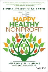 The Happy, Healthy Nonprofit. Strategies for Impact without Burnout, Beth  Kanter audiobook. ISDN28285296