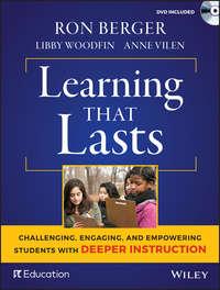 Learning That Lasts. Challenging, Engaging, and Empowering Students with Deeper Instruction - Jal Mehta