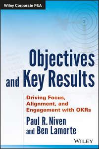Objectives and Key Results. Driving Focus, Alignment, and Engagement with OKRs, Пола Нивена audiobook. ISDN28285314