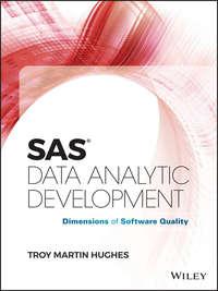 SAS Data Analytic Development. Dimensions of Software Quality - Troy Hughes