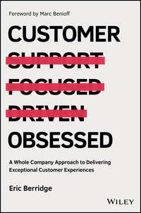 Customer Obsessed. A Whole Company Approach to Delivering Exceptional Customer Experiences - Marc Benioff