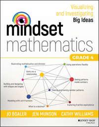 Mindset Mathematics. Visualizing and Investigating Big Ideas, Grade 4 - Кэтти Уильямс