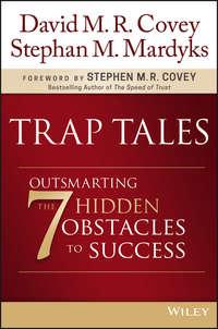 Trap Tales. Outsmarting the 7 Hidden Obstacles to Success, Стивена Кови książka audio. ISDN28285638