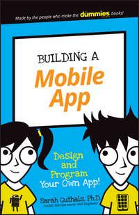 Building a Mobile App. Design and Program Your Own App!,  аудиокнига. ISDN28285665