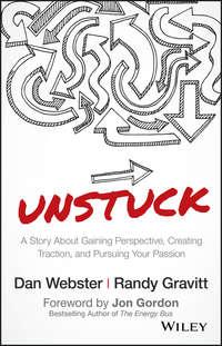UNSTUCK. A Story About Gaining Perspective, Creating Traction, and Pursuing Your Passion, Джона Гордона аудиокнига. ISDN28285683