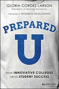 PreparedU. How Innovative Colleges Drive Student Success - Rosabeth Kanter