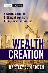 Wealth Creation. A Systems Mindset for Building and Investing in Businesses for the Long Term,  Hörbuch. ISDN28294116