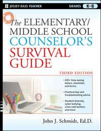 The Elementary / Middle School Counselor′s Survival Guide - John Schmidt