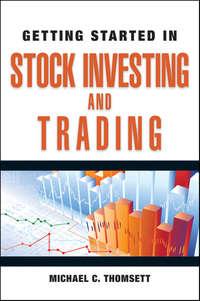 Getting Started in Stock Investing and Trading - Michael Thomsett