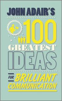 John Adairs 100 Greatest Ideas for Brilliant Communication, John  Adair audiobook. ISDN28294521