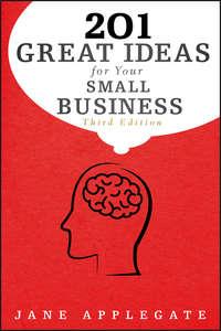 201 Great Ideas for Your Small Business, Jane  Applegate аудиокнига. ISDN28294575