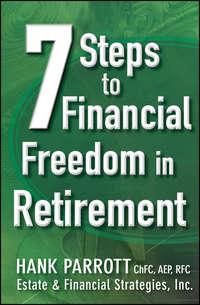 Seven Steps to Financial Freedom in Retirement, Hank  Parrot аудиокнига. ISDN28294602