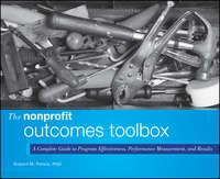 The Nonprofit Outcomes Toolbox. A Complete Guide to Program Effectiveness, Performance Measurement, and Results - Robert Penna