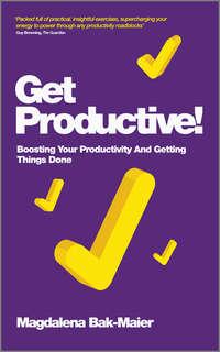 Get Productive!. Boosting Your Productivity And Getting Things Done, Magdalena  Bak-Maier książka audio. ISDN28294998