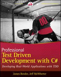 Professional Test Driven Development with C#. Developing Real World Applications with TDD, Jeff  McWherter аудиокнига. ISDN28295061