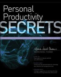 Personal Productivity Secrets. Do what you never thought possible with your time and attention.. and regain control of your life - Maura Thomas