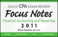 Wiley CPA Examination Review Focus Notes. Financial Accounting and Reporting 2011 - Kevin Stevens