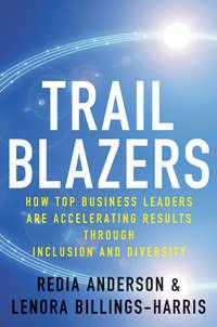Trailblazers. How Top Business Leaders are Accelerating Results through Inclusion and Diversity, Redia  Anderson audiobook. ISDN28295439