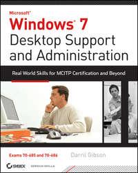 Windows 7 Desktop Support and Administration. Real World Skills for MCITP Certification and Beyond (Exams 70-685 and 70-686), Darril  Gibson audiobook. ISDN28295691