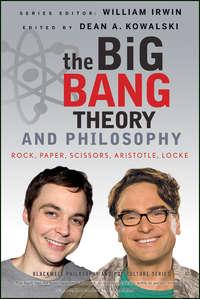 The Big Bang Theory and Philosophy. Rock, Paper, Scissors, Aristotle, Locke, William  Irwin audiobook. ISDN28295736