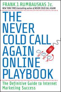 The Never Cold Call Again Online Playbook. The Definitive Guide to Internet Marketing Success,  audiobook. ISDN28295808