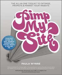 Pimp My Site. The DIY Guide to SEO, Search Marketing, Social Media and Online PR, Paula  Wynne аудиокнига. ISDN28295817