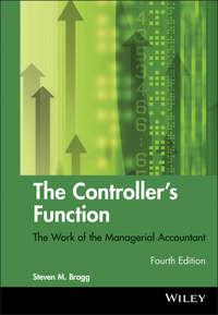 The Controllers Function. The Work of the Managerial Accountant - Steven Bragg