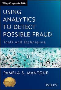 Using Analytics to Detect Possible Fraud. Tools and Techniques - Pamela Mantone