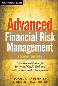 Advanced Financial Risk Management. Tools and Techniques for Integrated Credit Risk and Interest Rate Risk Management - Kenji Imai