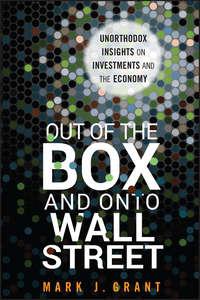 Out of the Box and onto Wall Street. Unorthodox Insights on Investments and the Economy,  аудиокнига. ISDN28296033