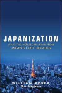 Japanization. What the World Can Learn from Japans Lost Decades, William  Pesek audiobook. ISDN28296087