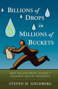 Billions of Drops in Millions of Buckets. Why Philanthropy Doesnt Advance Social Progress,  książka audio. ISDN28296114
