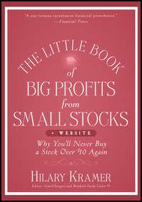 The Little Book of Big Profits from Small Stocks + Website. Why Youll Never Buy a Stock Over $10 Again, Louis  Navellier аудиокнига. ISDN28296141